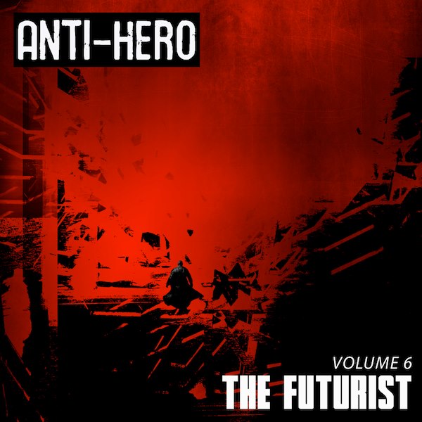 Anti-Hero Vol. 06: The Futurist