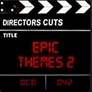 Director’s Cuts: Epic Themes 2