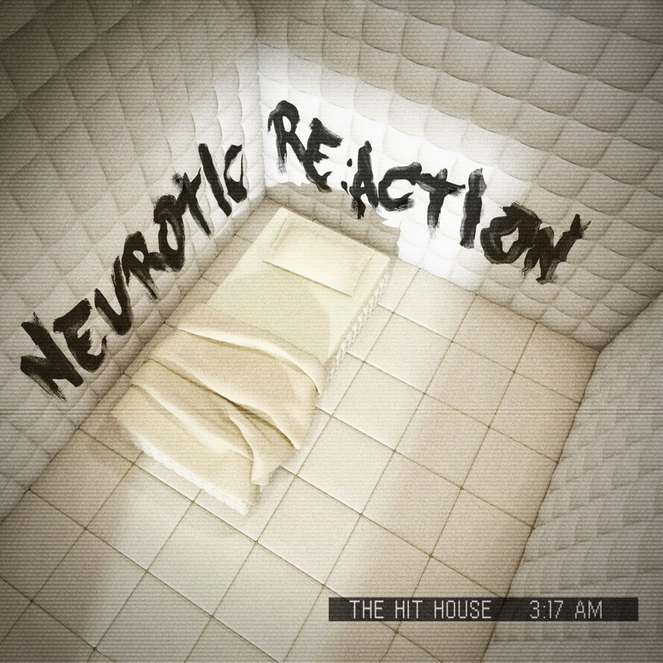 The Hit House: Neurotic Re:Action