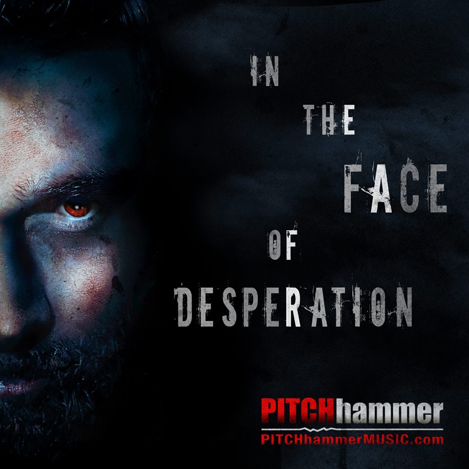 In The Face Of Desperation: Pitch Hammer Music’s First Public Release